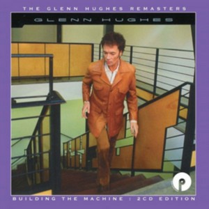 Glen Hughes - Building The Machine (Remastered & Expanded Edition)