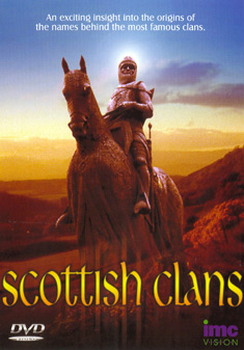 Scottish Clans - An Exciting Insight To The Origins Of The Names Behind The Most Famous Clans (DVD)