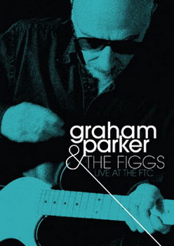 Graham Parker And The Figgs: Live At The Ftc (DVD)
