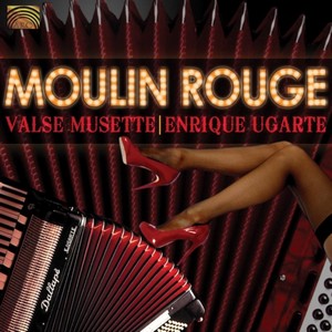 Enrique Ugarte - Moulin Rouge (Valse Musette) (Music CD)