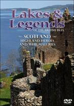 Lakes And Legends: Scotland - Highland Heroes And Whigmaleeries (DVD)