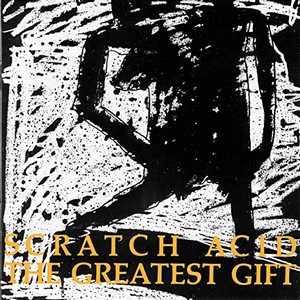 Scratch Acid - GREATEST GIFT