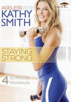 Ageless With Kathy Smith: Staying Strong (DVD)