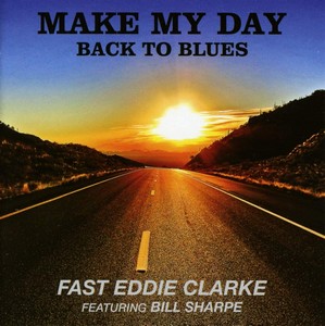 Fast Eddie Clarke - Make My Day Back To Blues (Music CD)