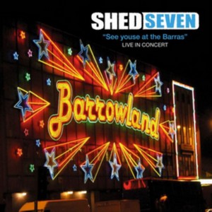 Shed Seven - See Youse at the Barras (Live in Concert/Live Recording) (Music CD)