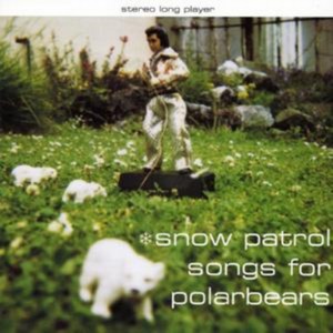 Snow Patrol - Songs for Polarbears  Expanded Edition