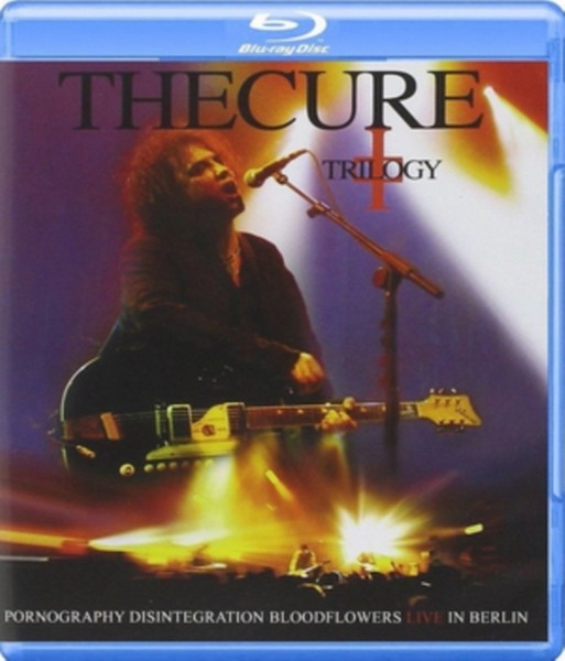 Cure - Trilogy - Pornography Disintegration Bloodflowers - Live In Berlin (Blu-Ray)