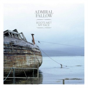 Admiral Fallow - Boots Met My Face (Music CD)