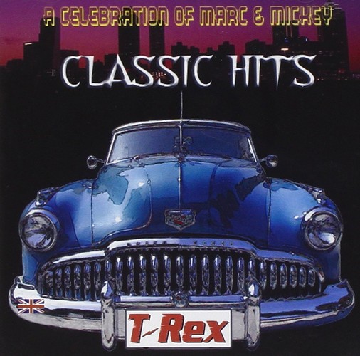 T-Rex - Classic Hits - A Celebration Of Marc And Mickey