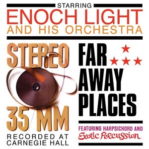Enoch Light and His Orchestra - Stereo 35MM/Far Away Places (Music CD)