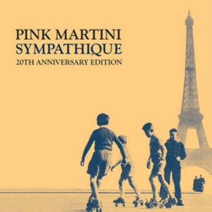 Pink Martini - SYMPATHIQUE (20TH ANNIVERSARY EDT) (Music CD