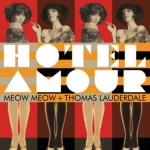 MEOW MEOW & THOMAS LAUDERDALE - HOTEL AMOUR (Music CD)