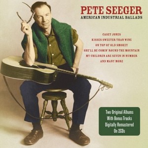 Pete Seeger - American Industrial Ballads (Music CD)