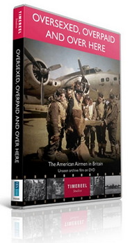 Oversexed  Overpaid And Over Here - The American Airmen In Britain (DVD)
