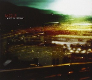 Mole - What's the Meaning? (Music CD)