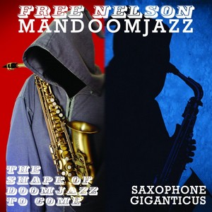 Free Nelson Mandoomjazz - Shape of Doomjazz To Come/Saxophone Giganticus (Music CD)