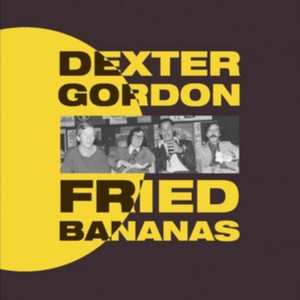 Dexter Gordon - Fried Bananas (Music CD)