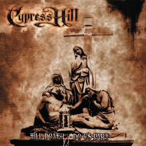 Cypress Hill - Till Death Do Us Part (Music CD)