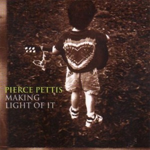 Pierce Pettis - Making Light Of It