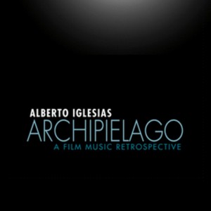 Alberto Iglesias - Archipelago (A Film Music Retrospective/Original Soundtrack) (Music CD)