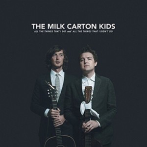 The Milk Carton Kids - All the Things That I Did and All the Things That I Didn't Do (Music CD