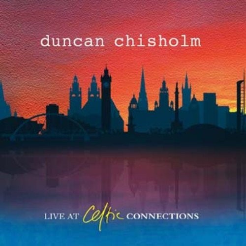 Duncan Chisholm - Live At Celtic Connections (Music CD)