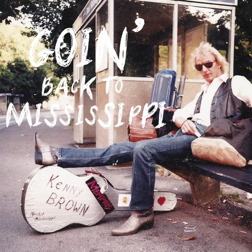 Kenny Brown - Goin' Back to Mississippi (Music CD)