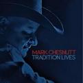 Mark Chesnutt - Tradition Lives (Music CD)