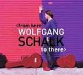 Wolfgang Schalk - From Here to There (Music CD)
