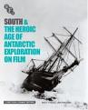South & The Heroic Age of Antarctic Exploration on Film (Limited Edition) [Dual Format]