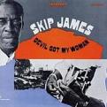 Skip James - Devil Got My Woman