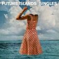Future Islands - Singles (Music CD)