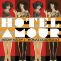 MEOW MEOW & THOMAS LAUDERDALE - HOTEL AMOUR (Music CD)