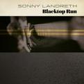 Sonny Landreth -  Blacktop Run (Vinyl)