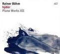 Rainer Bohm - Hýdor: Piano Works XII (Music CD)