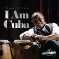 Tomasito Cruz - I Am Cuba (Music CD)
