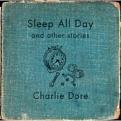 Charlie Dore - Sleep All Day (Music CD)