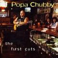 Popa Chubby - First Cuts  The