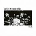 Girls in Airports - Live (Live Recording) (Music CD)