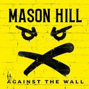 Mason Hill - Against the Wall (Music CD)