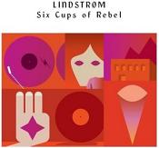 Lindstrom - Six Cups of Rebel (Music CD)