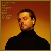 And The Golden Choir - Breaking With Habits (Music CD)