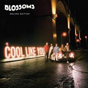 Blossoms - Cool Like You Deluxe Edition