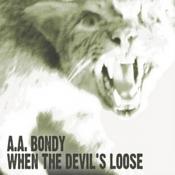 A.A. Bondy - When The Devil's Loose (Music CD)