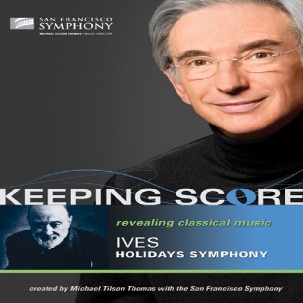 Michael Tilson Thomas / San Francisco Symphony - Keeping Score - Ives - Holidays Symphony