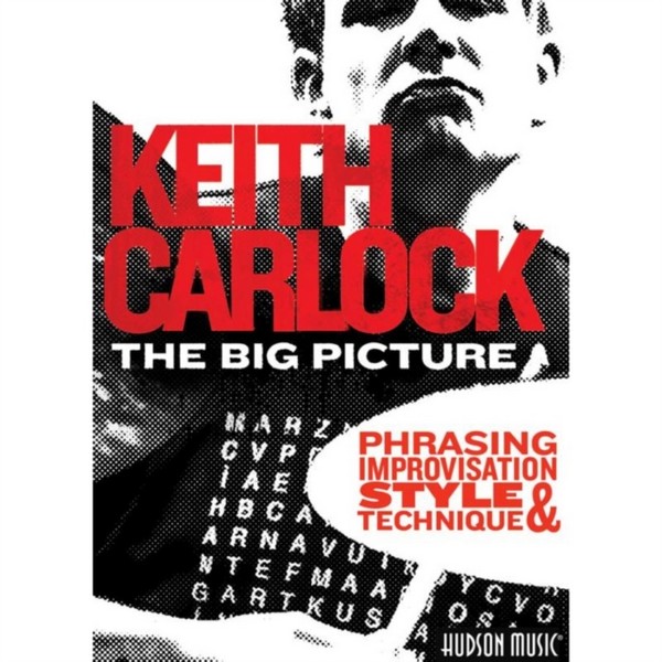 Keith Carlock - The Big Picture - Phrasing Improvisation Style And Technique (DVD)