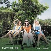 I¿m With Her - See You Around (Music CD)