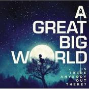 A Great Big World - Is There Anybody Out There? (Music CD)