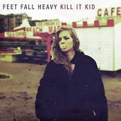 Kill It Kid - Feet Fall Heavy (Music CD)