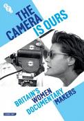 The Camera Is Ours: Britain's Women Documentary Makers